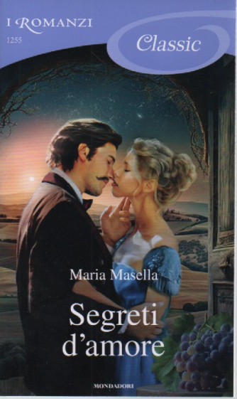 I Romanzi Classic -Segreti d'amore - Maria Masella -  n. 1255 -26/5/2023