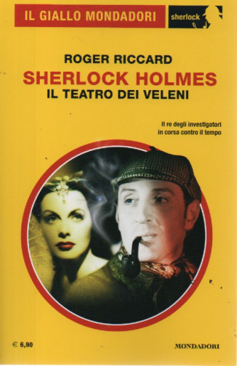 Il giallo Mondadori -Roger Riccaerd - Sherlock Holmes - Il teatro dei veleni- n. 107 - luglio  2023 - mensile
