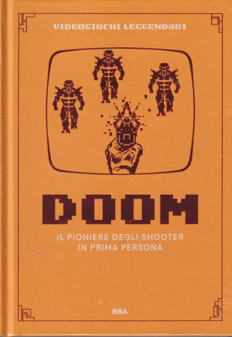 Collana VIdeogiochi leggendari  -n. 26 -  Doom - Il pioniere degli shooter in prima persona - settimanale -20/7/2024- copertina rigida