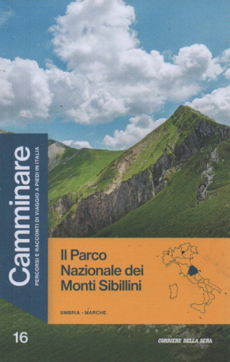 Camminare  - Umbria - Marche - Il Parco Nazionale dei Monti Sibillini- n. 16 - settimanale - 127 pagine