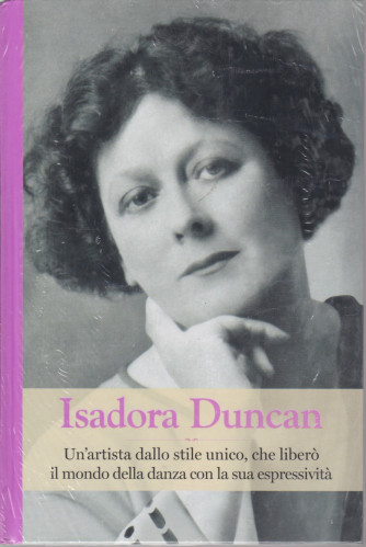 Grandi donne - n. 29 -Isadora Duncan -  settimanale -2/4/2021 - copertina rigida