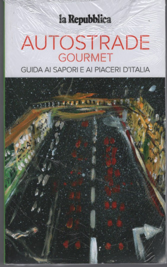 Autostrade Goumet 2022 - Guida ai sapori e ai piaceri d'Italia