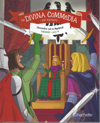 La Divina commedia per bambini -L'incontro col re Manfredi- Purgatorio - Canto III- n. 18 - settimanale -24/12/2021 - copertina rigida