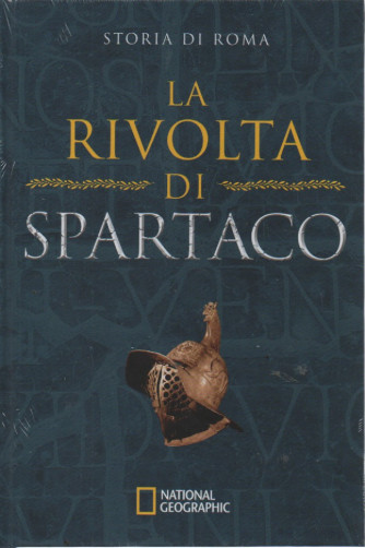 National Geographic - Storia di Roma -La rivolta di Spartaco-  n. 26 - 16/3/2023 - settimanale - copertina rigida