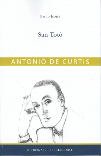 Antonio De Curtis - San Totò - Paolo Isotta- n. 9 -  302  pagine