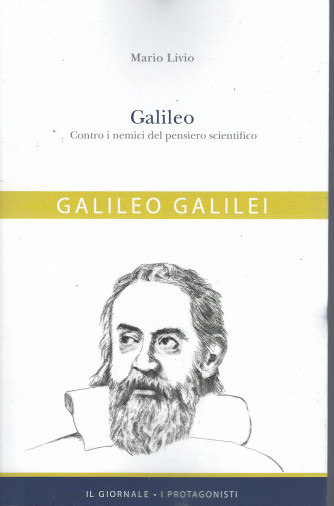 Galileo Galilei -  Galileo controi nemici del pensiero scientifico - Mario Livio - n. 13-  385 pagine