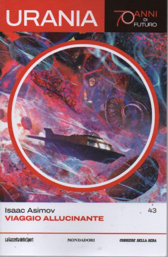 Urania - Isaac Asimov - Viaggio allucinante- n. 43 - settimanale