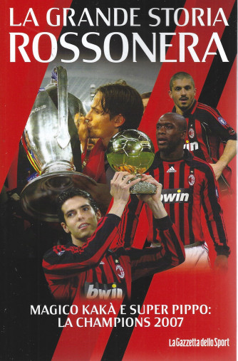 La grande storia rossonera - Magico Kakà e super Pippo: la Champions 2007 - n. 4 - settimanale