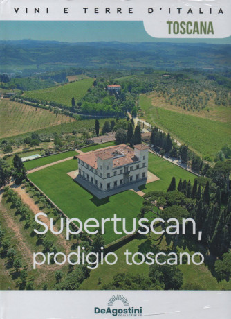 Vini e terre d'Italia -Toscana - Supertuscan, prodigio toscano-  n. 26 - 20/5/2023 - quattordicinale - copertina rigida- De Agostini
