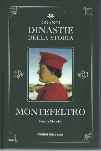 Grandi dinastie della storia - Montefeltro - Patrizia Biscarini -  n. 6 - settimanale - copertina rigida- 140 pagine