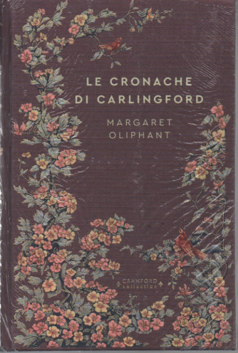 Storie senza tempo -Le cronache di Carlingford - Margaret Oliphant -  n.79- settimanale -18/8/2023 - copertina rigida