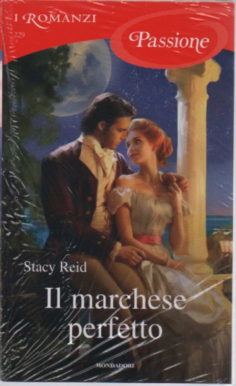 I Romanzi Passione  -Il marchese perfetto - Stacy Reid-  -n. 229- novembre 2023- mensile