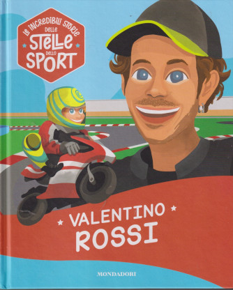 Collana Le incredibili storie delle stelle dello sport -Valentino Rossi   n. 7 - 19/7/2024 - settimanale - copertina rigida