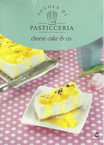 Scuola di pasticceria -  vol.- 18-Cheese cake & co. -  settimanale -31/5/2022