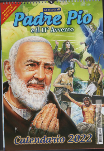 Calendario 2022 La storia di Padre Pio e IL ii° Avvento - cm 29 x 42 con spirale
