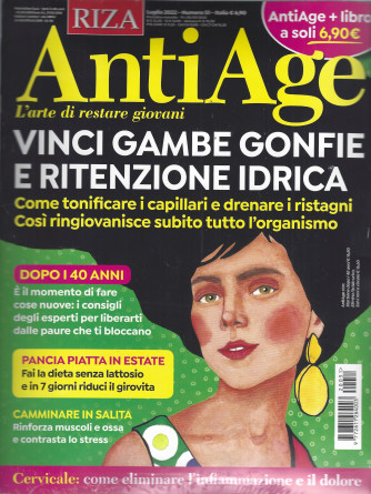 Riza Antiage - n. 51 - Vinci gambe gonfie e ritenzione idrica  - luglio 2022 - mensile +Riflessologia plantare - - 2 riviste