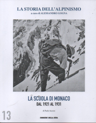 La storia dell'alpinismo -La scuola di Monaco dal 1921 al 1931-  di Paolo Ascenzi -  n. 13 - settimanale
