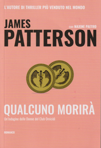James Patterson con Maxine Paetro -Qualcuno morirà - Un'indagine delle Donne del Club Omicidi- n. 5 -26/4/2024 - 322 pagine - romanzo