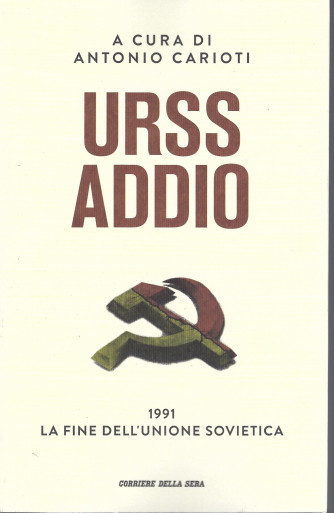 Urss addio - a cura di Antonio Carioti -  1991 la fine dell'Unione Sovietica- mensile - 274 pagine