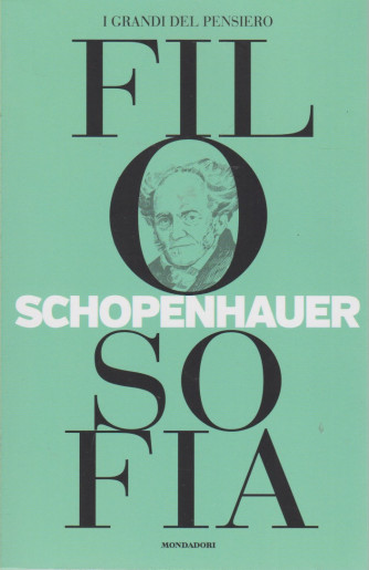 I grandi del pensiero - Filosofia - n. 7 - Schopenhauer  - 30/4/2021 - settimanale - 157 pagine