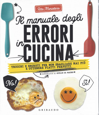 Il manuale degli errori in cucina - Rita Monastero -  n. 47  - settimanale - Gribaudo