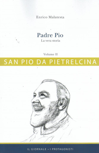 San Pio da Pietrelcina-  Padre Pio - La vera storia vol.2- Enrico Malatesta - n. 12-  656 pagine