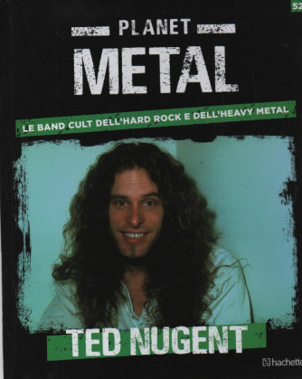 Planet Metal  -Ted Nugent-  n. 52 - settimanale -16/9/2023 - copertina rigida