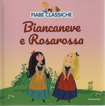 Fiabe classiche -Biancaneve e Rosarossa-  n. 18  - 18/4/2023 - settimanale - copertina rigida