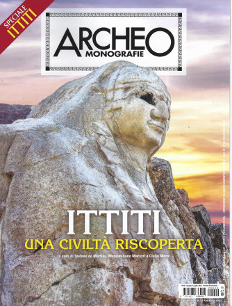 Archeo Monografie - n. 49 -Ittiti  - Una civiltà riscoperta  - giugno - luglio 2022 - bimestrale