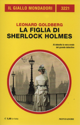 Il giallo Mondadori - n. 3221 - Leonard Goldberg - La figlia di Sherlock Holmes  - novembre  2022 - mensile