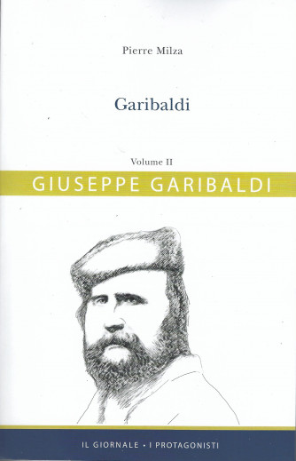 Garibaldi - Giuseppe Garibaldi - Volume II - Pierre Milza - n. 18   -  558 pagine