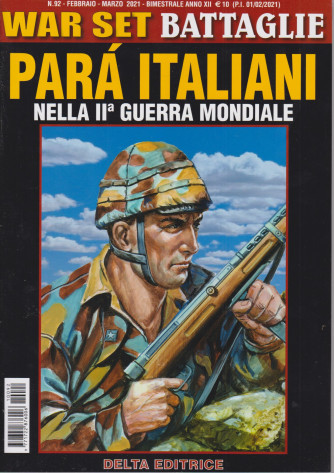 War Set Battaglie -Parà italiani nella II guerra mondiale-  - n. 92- febbraio - marzo 2021 - bimestrale -