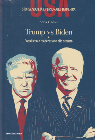 I libri di Sorrisi - n. 1 - Trump vs Biden - Populismo e moderazione allo scontro - Sofia Gadici-   12/4/2024 - settimanale - 158 pagine