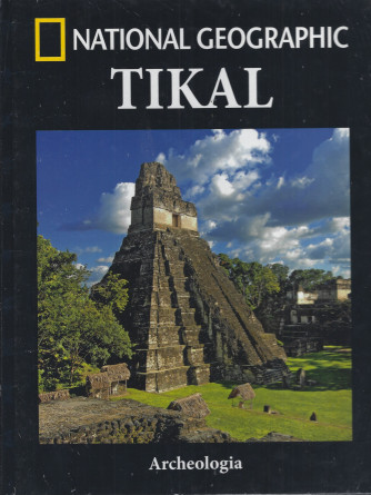 National Geographic  -Tikal-  Archeologia - n. 29 - settimanale - 1/9/2022 - copertina rigida