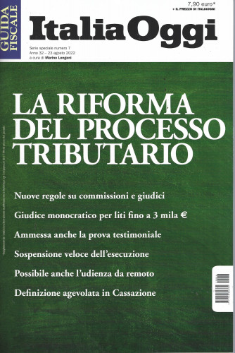 Guida giuridica - Italia Oggi -La riforma del processo tributario- n. 6 - 23 agosto 2022 -