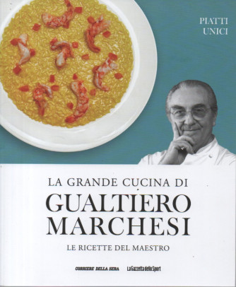 La grande cucina di Gualtiero Marchesi -Piatti unici -   n. 12 - settimanale