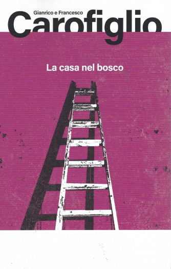 Gianrico Carofiglio -La casa nel bosco-  29/7/2022- settimanale -185  pagine