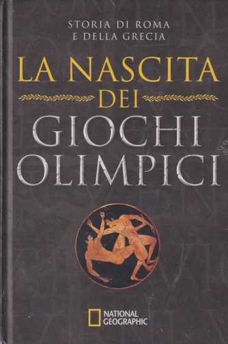 Collana Storia di Roma e della Grecia  -National Geographic -La nascita dei giochi olimpici-  Uscita n. 30  -  20 Dicembre  2024 - Settimanale