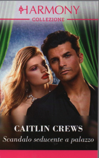 Harmony Collezione -Caitlin Crews - Scandalo seducente a palazzo -  n. 3710- mensile -dicembre  2022