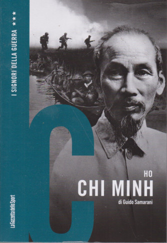 I Signori della Guerra - n. 17 - Ho Chi Minh - di Guido Samarani- settimanale - 159 pagine