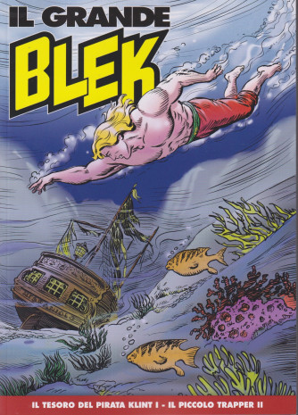 Il Grande Blek -Il tesoro del pirata Klint I - Il piccolo trapper II-   n.302- settimanale