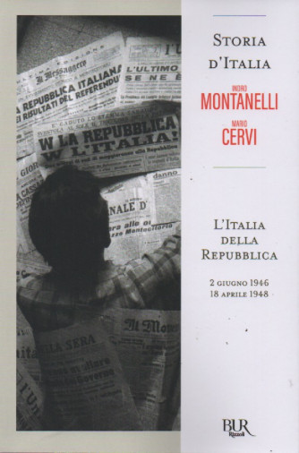 Storia d'Italia - Indro Montanelli   -Mario Cervi -  L'Italia della Repubblica 2 giugno 1946- 18 aprile 1948- 8 settembre 1943  - n. 84 - 9/12/2022 - settimanale - 261  pagine