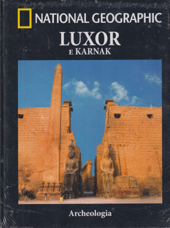 National Geographic - Luxor e Karnak - Archeologia - n. 3 - quattordicinale - 12/4/2024 - copertina rigida
