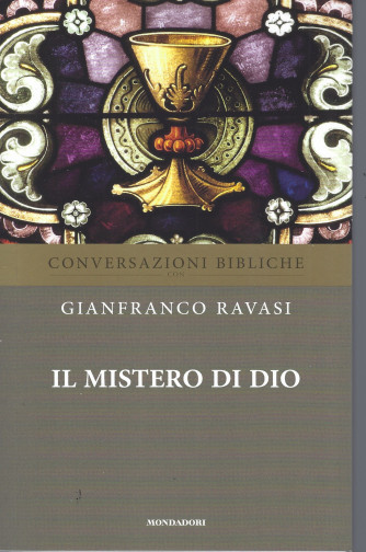 Conversazioni bibliche - Gianfranco Ravasi -   Il mistero di Dio-   n. 38-  settimanale - 31/8/2022 - 71  pagine