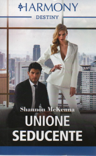 Harmony Destiny -Unione seducente - Shannon McKenna -  n. 2550- mensile -marzo 2023