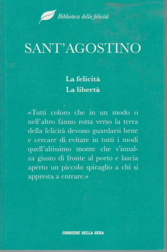 Biblioteca della felicità - Sant'Agostino - La felicità - La libertà  - n. 5- settimanale - 406 pagine