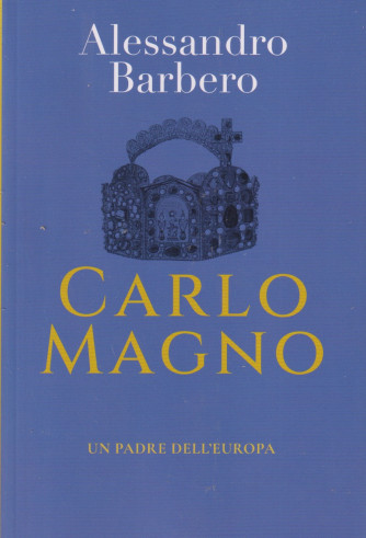 Collana  Alessandro Barbero -Carlo Magno - Un padre dell'Europa - n. 3 - settimanale - 447 pagine