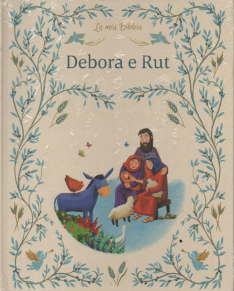 La mia Bibbia - Debora e Rut-  n. 23 - 16/6/2023 - settimanale - copertina rigida