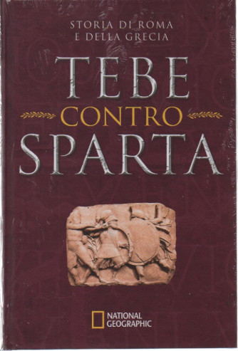 National Geographic - Storia di Roma e della Grecia -Tebe contro Sparta-     n. 53 -21/9/2023 - settimanale - copertina rigida