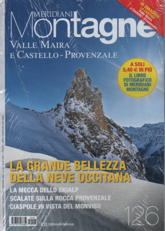Meridiani Montagne  +  in omaggio la cartina Valle Maira e Castello Provenzale + Alpi d'acqua - n. 126    - bimestrale -gennaio 2024 - 2 riviste